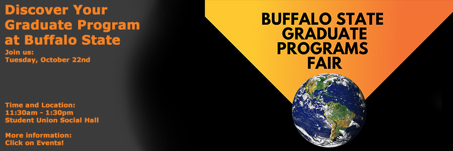 Buffalo State Graduate Programs Fair - Tuesday October 22nd 11:30am to 1:30pm in Student Union Social Hall