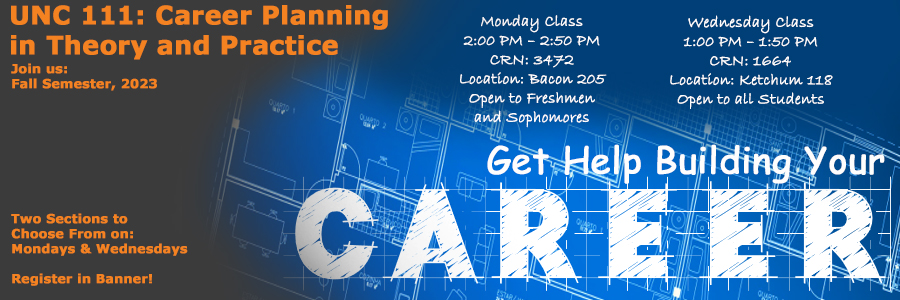 Get Help Building Your Career with UNC 111: Career Planning in Theory and Practice - Mondays (CRN 3472 and CRN 3471) and Wednesdays (CRN 1664)